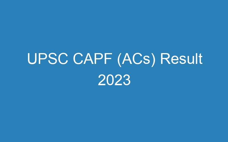 UPSC CAPF (ACs) Result 2023