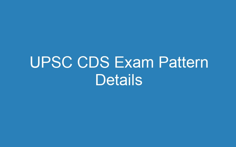 UPSC CDS Exam Pattern Details