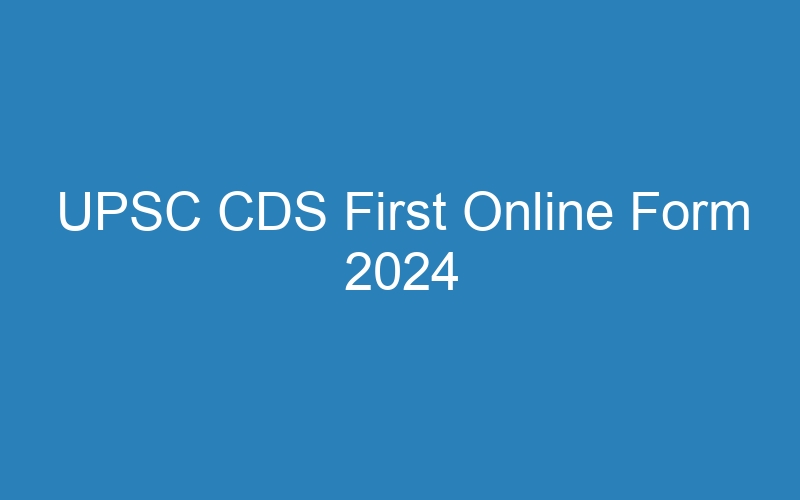 UPSC CDS First Online Form 2024