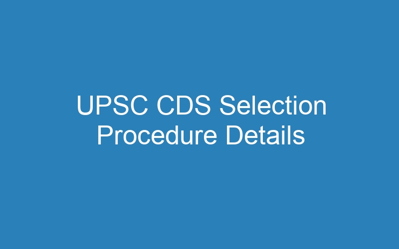 UPSC CDS Selection Procedure Details