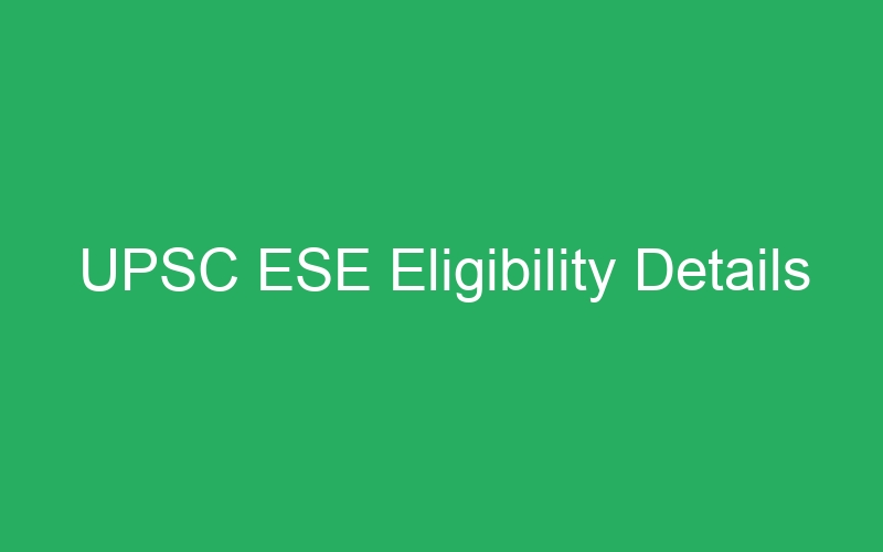 UPSC ESE Eligibility Details