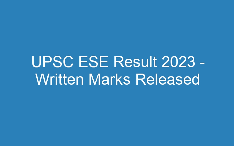 UPSC ESE Result 2023 – Written Marks Released