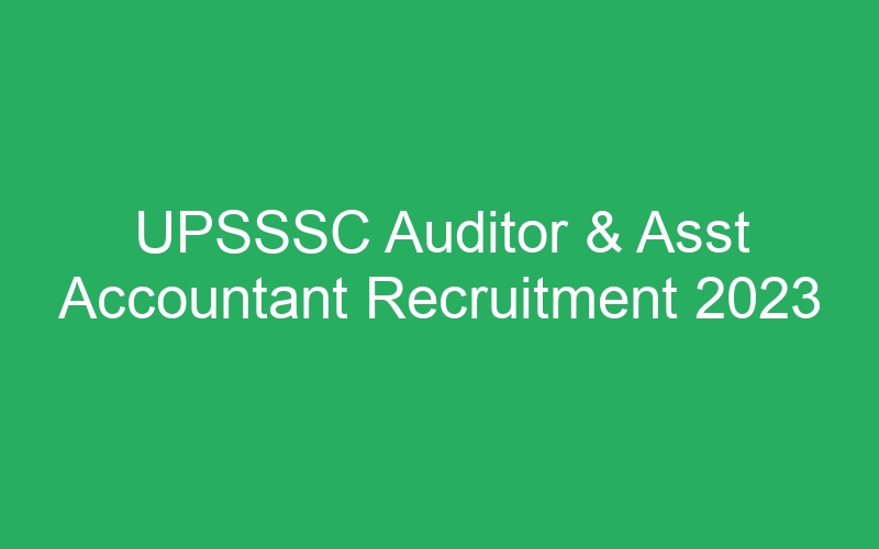 UPSSSC Auditor & Asst Accountant Recruitment 2023