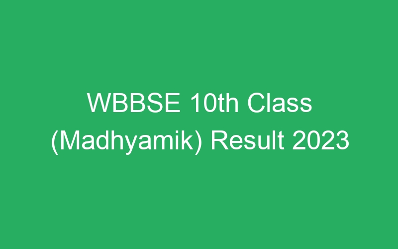 WBBSE 10th Class (Madhyamik) Result 2023