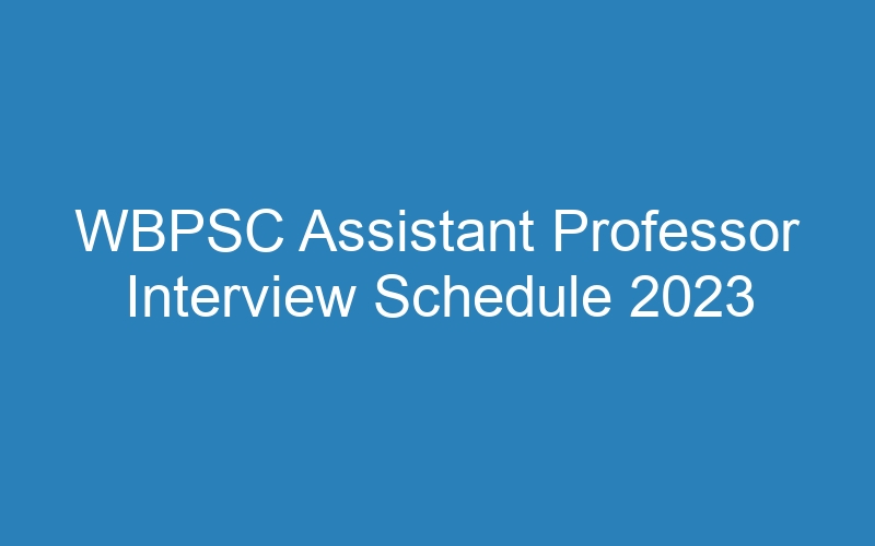 WBPSC Assistant Professor Interview Schedule 2023