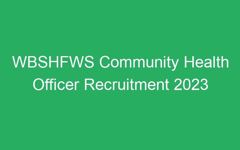 WBSHFWS Community Health Officer Recruitment 2023