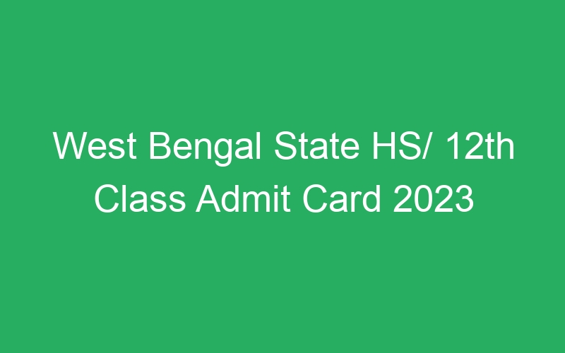 West Bengal State HS/ 12th Class Admit Card 2023