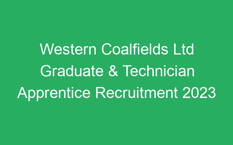 Western Coalfields Ltd Graduate & Technician Apprentice Recruitment 2023